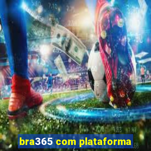 bra365 com plataforma